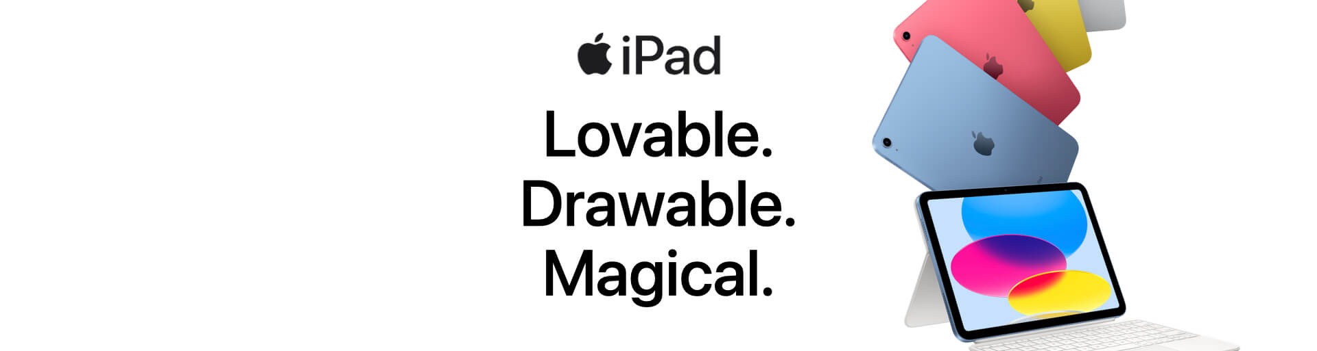 iPad. Lovable. Drawable. Magical.