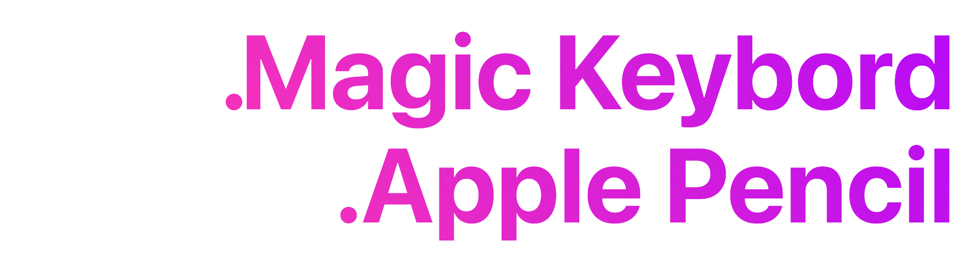 Magic Keyboard. Apple Pencil.